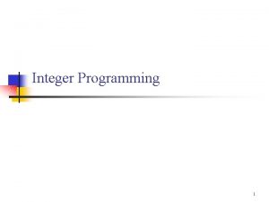 Integer Programming 1 Definition and classification n Definition