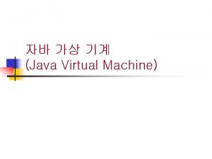 Java Virtual Machine JVM Basic Java API Basic