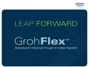 Groh Flex Advanced Universal RoughIn Valve System Agenda