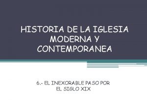 HISTORIA DE LA IGLESIA MODERNA Y CONTEMPORANEA 6