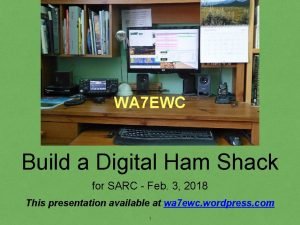 WA 7 EWC Build a Digital Ham Shack