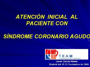 ATENCIN INICIAL AL PACIENTE CON SNDROME CORONARIO AGUDO