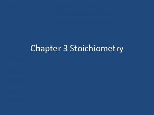 Chapter 3 Stoichiometry Stoichiometry built on the law