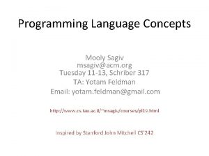 Programming Language Concepts Mooly Sagiv msagivacm org Tuesday Programming Language Concepts Mooly Sagiv msagivacm org Tuesday