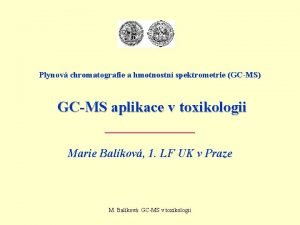 Plynov chromatografie a hmotnostn spektrometrie GCMS GCMS aplikace