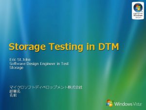 Storage Testing in DTM Eric St John Software