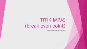 TITIK IMPAS break even point yandriana wordpress com