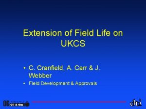 Extension of Field Life on UKCS C Cranfield