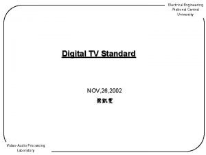 Electrical Engineering National Central University Digital TV Standard