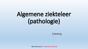 Algemene ziekteleer pathologie Inleiding Noorderpoort Medische Kennis 1
