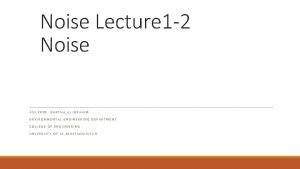 Noise Lecture 1 2 Noise ASS PROF SHATHA