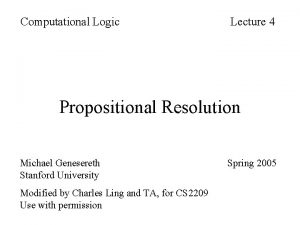 Computational Logic Lecture 4 Propositional Resolution Michael Genesereth