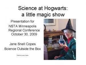 Science at Hogwarts a little magic show Presentation
