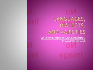 An Introduction to Sociolinguistics Ronald Wardhaugh Important Terms