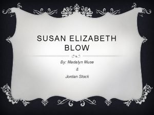 Susan elizabeth blow
