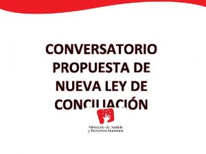 CONVERSATORIO PROPUESTA DE NUEVA LEY DE CONCILIACIN EL