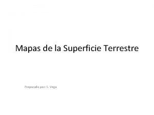 Mapas de la Superficie Terrestre Preparado por S