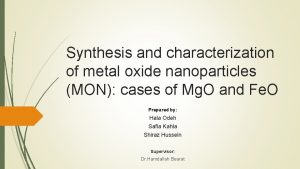 Synthesis and characterization of metal oxide nanoparticles MON