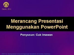Depok 2011 Merancang Presentasi Menggunakan Power Point Penyusun