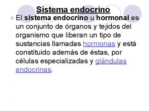 l El Sistema endocrino sistema endocrino u hormonal