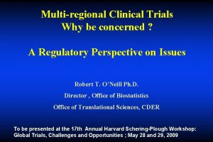 Multiregional Clinical Trials Why be concerned A Regulatory