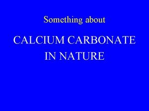 Something about CALCIUM CARBONATE IN NATURE A lab