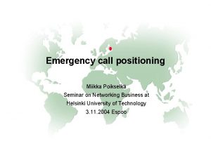 Emergency call positioning Miikka Poikselk Seminar on Networking