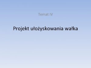 Temat IV Projekt uoyskowania waka Rysunek zoeniowy Rysunek