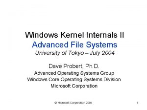 Windows Kernel Internals II Advanced File Systems University