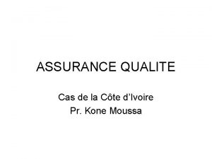 ASSURANCE QUALITE Cas de la Cte dIvoire Pr