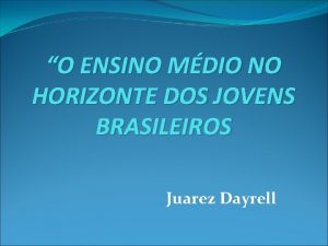 O ENSINO MDIO NO HORIZONTE DOS JOVENS BRASILEIROS