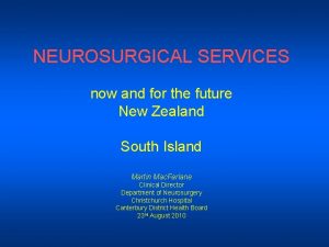 NEUROSURGICAL SERVICES now and for the future New