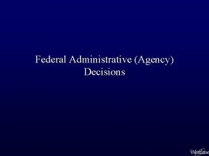 Federal Administrative Agency Decisions Decisions of Administrative Bodies