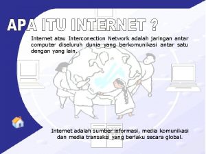 Internet atau Interconection Network adalah jaringan antar computer