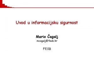 Uvod u informacijsku sigurnost Mario agalj mcagaljfesb hr