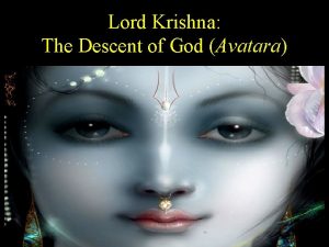 Lord Krishna The Descent of God Avatara Krishna
