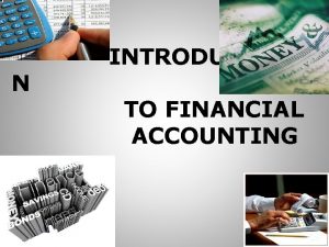 N INTRODUCTIO TO FINANCIAL ACCOUNTING HISTORY AND ORIGIN