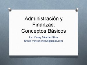 Administracin y Finanzas Conceptos Bsicos Lic Yenny Snchez