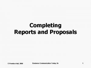 Completing Reports and Proposals Prentice Hall 2008 Business