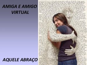 Aquele abraço virtual