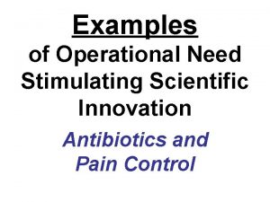 Examples of Operational Need Stimulating Scientific Innovation Antibiotics