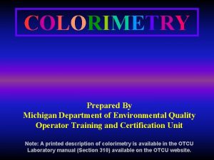 COLORIMETRY Prepared By Michigan Department of Environmental Quality