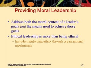 Providing Moral Leadership Address both the moral content