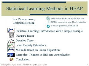 Statistical Learning Methods in HEAP Jens Zimmermann Christian
