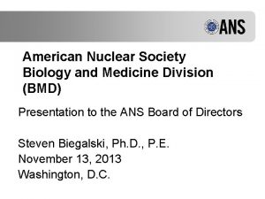 American Nuclear Society Biology and Medicine Division BMD