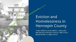 Eviction and Homelessness in Hennepin County Andee Holdener