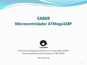 EA 869 Microcontrolador ATMega 328 P Faculdade de