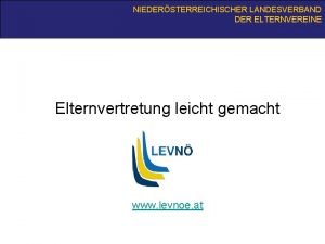 NIEDERSTERREICHISCHER LANDESVERBAND DER ELTERNVEREINE Elternvertretung leicht gemacht www