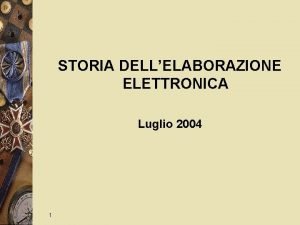 STORIA DELLELABORAZIONE ELETTRONICA Luglio 2004 1 PREISTORIA Abaco