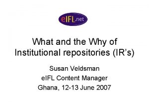 What and the Why of Institutional repositories IRs